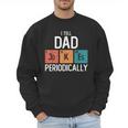 I Tell Dad Jokes Periodically Fathers Day Chemical Men Sweatshirt