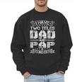 I Have Two Titles Dad And Pap Tshirt Fathers Day Men Sweatshirt I Have Two Titles Dad And Pap Tshirt Fathers Day Men Sweatshirt
