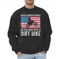 Never Underestimate An Old Man With A Dirt Bike Grandpa Dad Men Sweatshirt