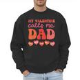 My Valentine Calls Me Dad Retro Groovy Family Daddy Papa Men Men Sweatshirt