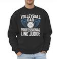 Volleyball Dad Professional Line Judge Volleyball Father Men Sweatshirt