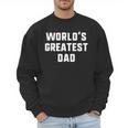 World's Greatest Dad Family Men Sweatshirt