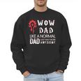 WOW Dad Like a Normal Dad Way More Awesome Tee T-Shirt Men Sweatshirt