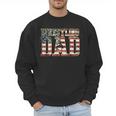 Wrestling Dad American Flag Matching For Dads Of Wrestlers Men Sweatshirt Wrestling Dad American Flag Matching For Dads Of Wrestlers Men Sweatshirt