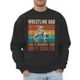 Wrestling Dad Like A Normal Dad Only Cooler Father's Day Men Sweatshirt Wrestling Dad Like A Normal Dad Only Cooler Father's Day Men Sweatshirt