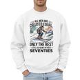 Only The Best Still Go Skiing In Their Seventies Men Dad Men Sweatshirt
