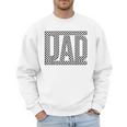 Checkered Dad Father's Day For Dad Family Men Sweatshirt