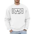 Dad 2025 Father 2025 Dad Since 2025 Dad Est 2025 Men Sweatshirt