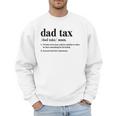 Dad Tax Definition Tee For Men Father's Day Men Sweatshirt