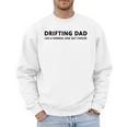 Drifting Dad Like A Normal Dad JDM Car Drift Men Sweatshirt Drifting Dad Like A Normal Dad JDM Car Drift Men Sweatshirt