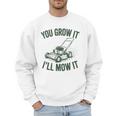 You Grow It I'Ll Mow Lawn Mower Dad Dad Gardening Men Sweatshirt