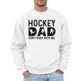 Hockey Dad Don't Puck With Me Men Sweatshirt