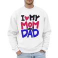 I Love My Mom And Dad Idea Shirt Men Sweatshirt