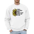 I Could Be So Much Worse I Could Start Acting Like My Dad Men Sweatshirt