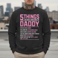 5 Things You Should Know About My Daddy Fathers Day Men Sweatshirt