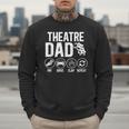 Theatre Dad Pay Drive Theatre Actress Dad Theater Father Men Sweatshirt
