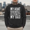 My Aunt Is Definitely Cooler Than My Dad Boy Girl Aunt Love Men Sweatshirt