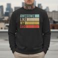 Awesome Like My Dad Men Sweatshirt