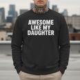 Awesome Like My Daughter Dad Fathers Day Men Sweatshirt