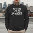 Awesome Like My Daughter Fathers Day Dad Men Sweatshirt