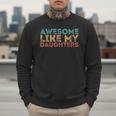 Awesome Like My Daughters Mom Dad Mother's Day Father's Day Men Sweatshirt Awesome Like My Daughters Mom Dad Mother's Day Father's Day Men Sweatshirt