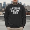 Awesome Like My Kids Father's Day Shirt Dad Vintage Men Sweatshirt
