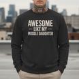Awesome Like My Middle Daughter Dad Joke Father's Day Men Sweatshirt