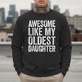 Awesome Like My Oldest Daughter Shirt Men Dad Fathers Day Men Sweatshirt