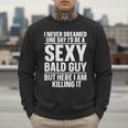 Bald Guy Art For Men Dad Sexy Bald People Bald Man Men Sweatshirt