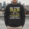 Ball Python Dad With Bigger Balls Snake Ball Python Men Sweatshirt