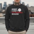 Baseball Mom Dad Sorry I Can'T It'S Baseball Season Men Sweatshirt