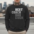 Best Coach Dad Ever Football Soccer Baseball Basketball Men Sweatshirt
