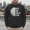 Best Dad Coach Ever Baseball For Sport Lovers Men Sweatshirt Best Dad Coach Ever Baseball For Sport Lovers Men Sweatshirt
