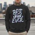 Best Dad Ever Men Sweatshirt Best Dad Ever Men Sweatshirt
