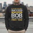 Bob If At First You Don't Succeed Father's Day Bob Dad Men Sweatshirt