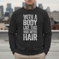 With A Body Like This Who Needs Hair Shirt Dad Bald Man Men Sweatshirt