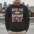 Bonus Dad Of The Birthday Boy Football Game Day Men Sweatshirt Bonus Dad Of The Birthday Boy Football Game Day Men Sweatshirt