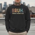 Bruh Formerly Known As Dad Men Sweatshirt Bruh Formerly Known As Dad Men Sweatshirt