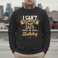I Can't Keep Calm It's My Dad Birthday Men Sweatshirt