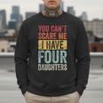 You Can't Scare Me I Have Four Daughters Dad Father Men Sweatshirt