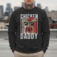 Chicken Daddy a Fun For Every Rooster In The Basket Men Sweatshirt
