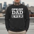 Coolest Dad Ever Coolest Dad Around World's Coolest Dad Men Sweatshirt