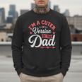 Cuter Version Of Dad Cute Kid Boy Girl Proud New Dad Men Sweatshirt