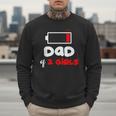 Dad Of 2 Girls Low Battery Daddy Of Two Girls Father Men Sweatshirt