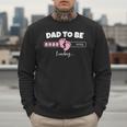 Dad To Be 2026 Loading Pink Little Girl Pregnancy Reveal Men Sweatshirt Dad To Be 2026 Loading Pink Little Girl Pregnancy Reveal Men Sweatshirt