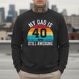 My Dad Is 40 And Still Awesome 40th Retro Birthday Dad Daddy Men Sweatshirt