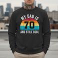 My Dad Is 70 And Still Cool 70th Retro Birthday Dad Daddy Men Sweatshirt My Dad Is 70 And Still Cool 70th Retro Birthday Dad Daddy Men Sweatshirt