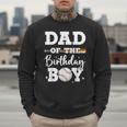 Dad Of The Birthday Boy Baseball Bday Family Men Sweatshirt Dad Of The Birthday Boy Baseball Bday Family Men Sweatshirt
