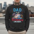 Dad Of The Birthday Cruiser Cruise Birthday Men Sweatshirt Dad Of The Birthday Cruiser Cruise Birthday Men Sweatshirt