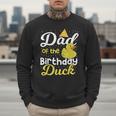 Dad Of The Birthday Duck Boy Rubber Duck Birthday Girl Men Sweatshirt